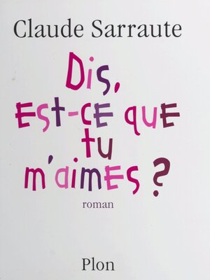 cover image of Dis, est-ce que tu m'aimes ?